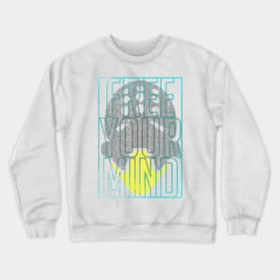 Free Your Mind Crewneck Sweatshirt